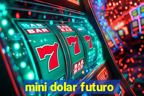 mini dolar futuro